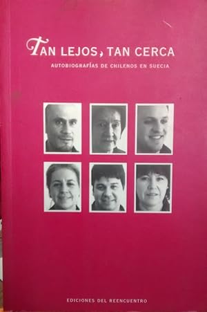 Tan lejos, tan cerca. Autobiografías de chilenos en Suecia. Prólogo Pepe Auth y Julio Numhauser