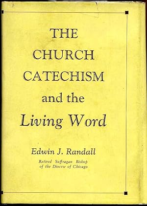 Image du vendeur pour THE CHURCH CATECHISM AND THE LIVING WORD. Signed by Edwin J. Randall. mis en vente par Kurt Gippert Bookseller (ABAA)