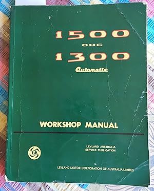 1500 OHC and 1300 Automatic Workshop Manual : A Leyland Australia Service Publication Part No. TP...