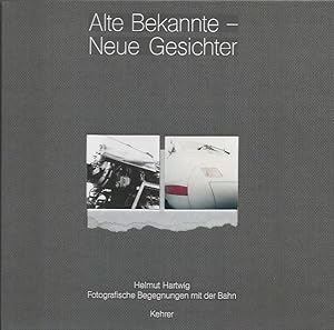 Seller image for Alte Bekannte - Neue Gesichter : Fotografische Begegnungen mit der Bahn for sale by The land of Nod - art & books