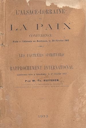 Image du vendeur pour L'Alsace-Lorraine et la Paix - Confrence faite  l'Athne de Bordeaux, le 28 fvrier 1913 / Les facteurs Spirituels du Rapprochement International - Confrence faite  Strasbourg, le 1er fvrier 1913 mis en vente par Pare Yannick