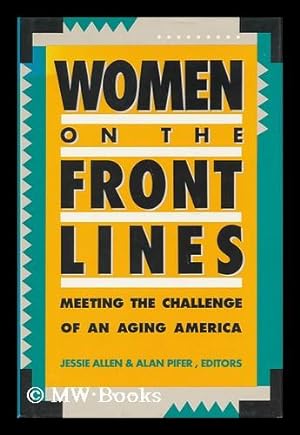 Bild des Verkufers fr Women on the Front Lines : Meeting the Challenge of an Aging America ; Reface by Gail Sheehy zum Verkauf von MW Books Ltd.