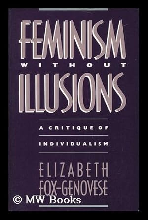 Seller image for Feminism Without Illusions : a Critique of Individualism for sale by MW Books