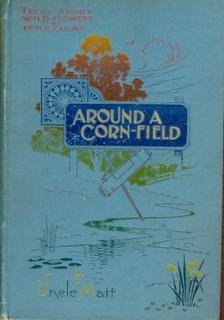 Around a Cornfield [expressed on the front cover as Corn-Field ]