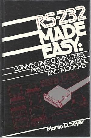 Seller image for RS-232 made easy: Connecting computers, printers, terminals, and modems for sale by Hill Country Books