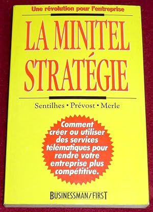 Bild des Verkufers fr LA MINITEL STRATEGIE - Comment crer ou utiliser des services tlmatiques pour rendre votre entreprise plus comptitive zum Verkauf von LE BOUQUINISTE