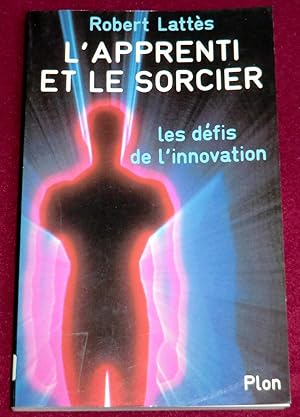 Seller image for L'APPRENTI ET LE SORCIER ou Les Dfis de l'innovation for sale by LE BOUQUINISTE