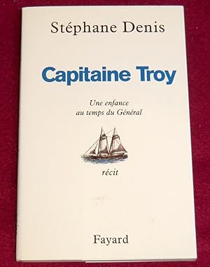 Image du vendeur pour CAPITAINE TROY - Une enfance au temps du Gnral - Rcit mis en vente par LE BOUQUINISTE