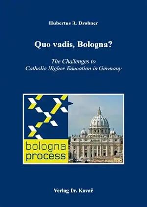 Imagen del vendedor de Quo vadis, Bologna?, The Challenges to Catholic Higher Education in Germany a la venta por Verlag Dr. Kovac GmbH