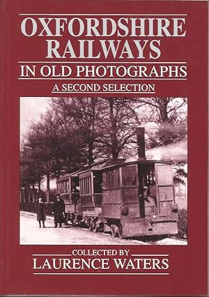 OXFORDSHIRE RAILWAYS in Old Photographs: A Second Selection