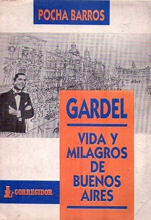 GARDEL, VIDA Y MILAGROS DE BUENOS AIRES. [Firmado / Signed]