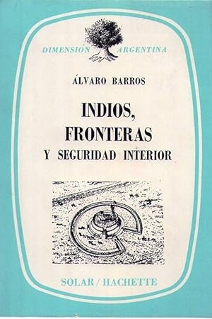 Bild des Verkufers fr INDIOS, FRONTERAS Y SEGURIDAD INTERIOR zum Verkauf von Buenos Aires Libros