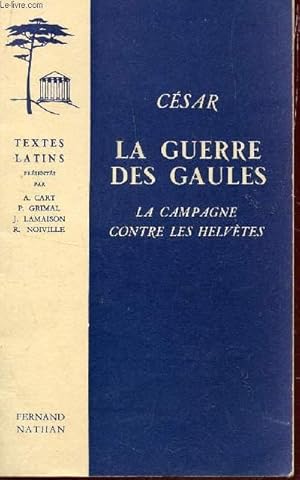 Seller image for CESAR - LA GUERRE DES GAULES - LA CAMPAGNE CONTRE LES HELVETES / TEXTES LATINS. for sale by Le-Livre