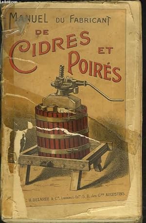 Bild des Verkufers fr MANUEL DE LA FABRICATION DES CIDRES ET DES POIRES. CULTURE DU POIRIER ET DU POMMIER A CIDRE. zum Verkauf von Le-Livre