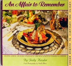 An Affair To Remember : Recipes, Menus, And Home - Entertaining Tips From Hollywood's Leading Cat...