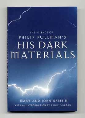 Immagine del venditore per The Science Of Philip Pullman's His Dark Materials; With An Introduction By Philip Pullman - 1st US Edition/1st Printing venduto da Books Tell You Why  -  ABAA/ILAB