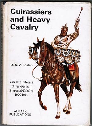 Cuirassiers and Heavy Cavalry : Dress Uniforms of the German Imperial Cavalry, 1900-1914