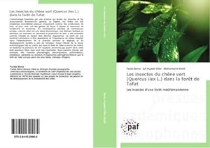 Image du vendeur pour Les Insectes du chne vert (Quercus ilex L.) dans la fort de Tafat : Les insectes d'une fort mditerranenne mis en vente par AHA-BUCH GmbH