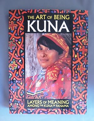 Seller image for The Art of Being Kuna: Layers of Meaning Among the Kuna of Panama for sale by Attic Books (ABAC, ILAB)