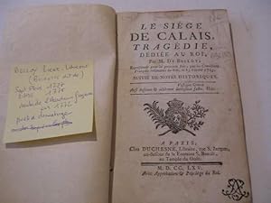 LE SIEGE DE CALAIS , TRAGEDIE , DEDIEE AU ROI , REPRESENTEE POUR LA PREMIERE FOIS , PAR LES COMED...