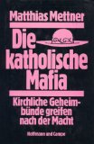 Die katholische Mafia - Kirchliche Geheimbünde greifen nach der Macht