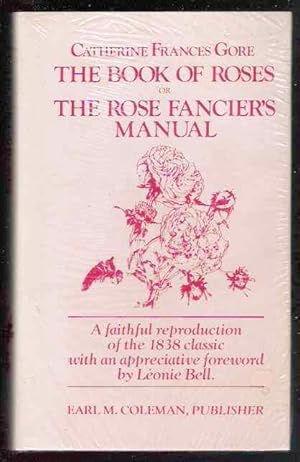 The Book Of Roses Or The Rose Fancier's Manual