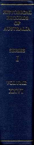 Historical Records of Australia, Series I. Governors' Despatches to and from England, Volume XXVI...