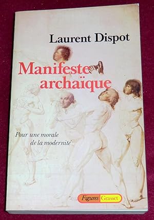 Image du vendeur pour MANIFESTE ARCHAQUE - Pour une morale de la modernit mis en vente par LE BOUQUINISTE