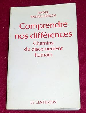 Seller image for COMPRENDRE NOS DIFFERENCES - Chemins du discernement humain for sale by LE BOUQUINISTE