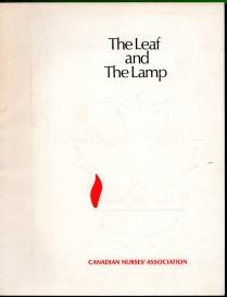 THE LEAF AND THE LAMP : the Canadian Nurses' Association of the influences which shaped its origi...
