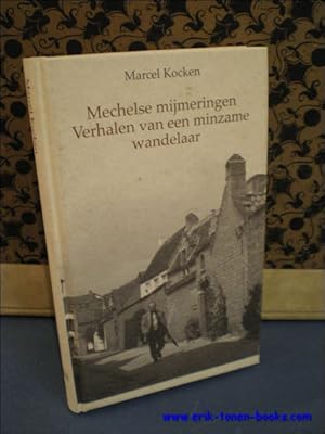 Bild des Verkufers fr MECHELSE MIJMERINGEN. VERHALEN VAN EEN MINZAME WANDELAAR, zum Verkauf von BOOKSELLER  -  ERIK TONEN  BOOKS