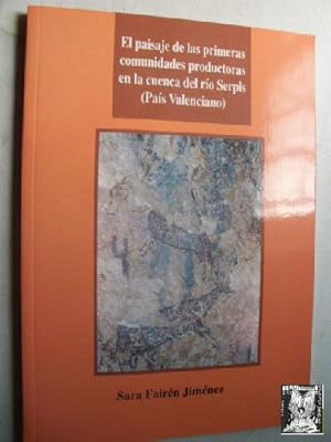 EL PAISAJE DE LAS PRIMERAS COMUNIDADES PRODUCTORAS EN LA CUENCA DEL RÍO SERPIS (PAÍS VAELNCIANO)