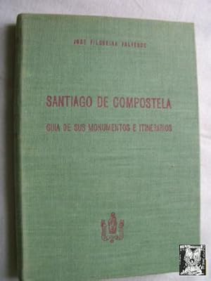 SANTIAGO DE COMPOSTELA. GUÍA DE SUS MONUMENTOS E ITINERARIOS