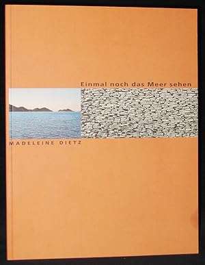 Imagen del vendedor de Madeleine Dietz : Einmal Noch Das Meer Sehen (Looking at the Sea Once Again) a la venta por Exquisite Corpse Booksellers