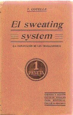 El sweating system (La explotación de los trabajadores). Estudio social por. Con un prólogo del C...