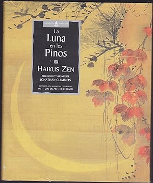 Imagen del vendedor de LA LUNA EN LOS PINOS -HAIKUS ZEN (Ilustrado con Grabados y pinturas del INSTITUTO DE ARTE DE CHICAGO) poesia a la venta por CALLE 59  Libros