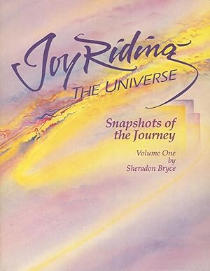 Joy Riding the Universe: Snapshots of the Journey