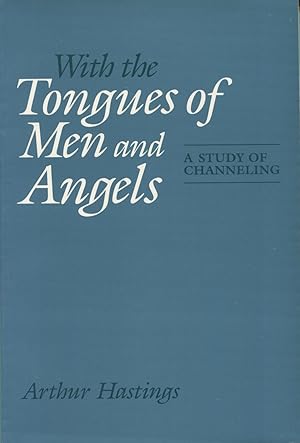 Seller image for With the Tongues of Men and Angels: A Study of Channeling for sale by Kenneth A. Himber