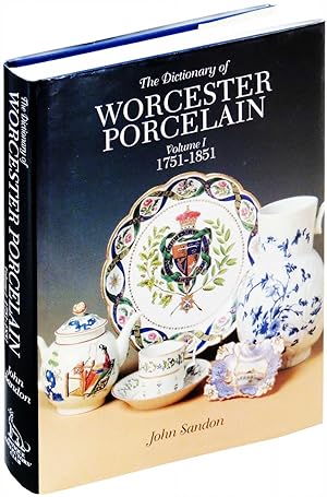 The Dictionary of Worcester Porcelain. Volume I 1751-1851