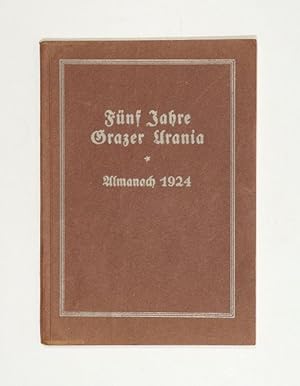 Fünf Jahre Grazer Urania. Almanach 1924. Im Auftrage des Vorstandes des Volksbildungshauses Graz...