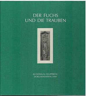 Der Fuchs und die Trauben - Kunstraum Wuppertal Dokumentation 1990