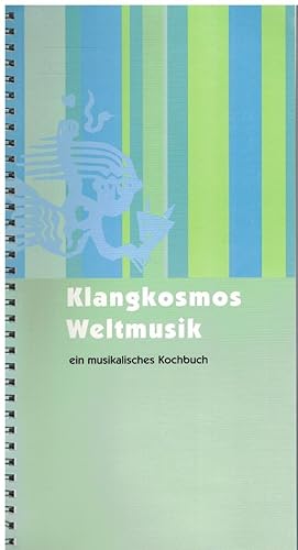 Klangkosmos Weltmusik - Ein musikalisches Kochbuch