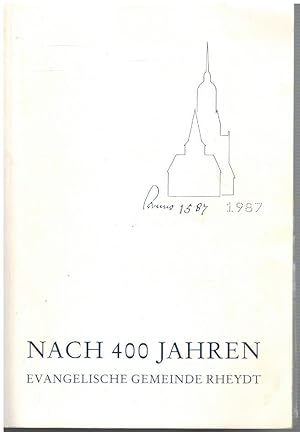 1587 - 1987 Nach vierhundert Jahren - Berichte und Bilder aus der Evangelischen Gemeinde Rheydt