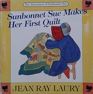 Seller image for Sunbonnet Sue Makes Her First Quilt for sale by Book Realm