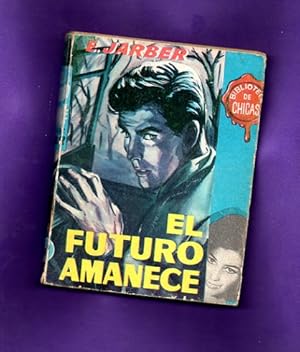 Imagen del vendedor de EL FUTURO AMANECE. (Biblioteca de chicas). a la venta por Librera DANTE