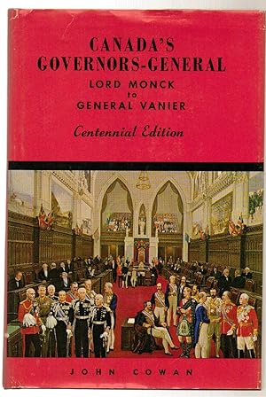 Canada's Governors-General Lord Monck to General Vanier Centennial Edition