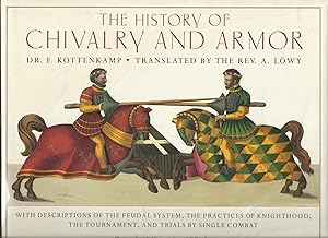 Image du vendeur pour The History of Chivalry and Armor : With Descriptions of the Feudal System, the Practices of Knighthood, the Tournament, and Trials By Single Combat mis en vente par Trinders' Fine Tools