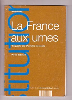 Image du vendeur pour La France aux urnes: Cinquante ans d'histoire lectorale mis en vente par JLG_livres anciens et modernes