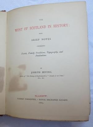 The West of Scotland in History: Being Brief Notes Concerning Events Family Traditions, Topograph...