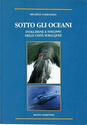 Seller image for SOTTO GLI OCEANI. Evoluzione e sviluppo delle unita subacquee for sale by Buenos Aires Libros